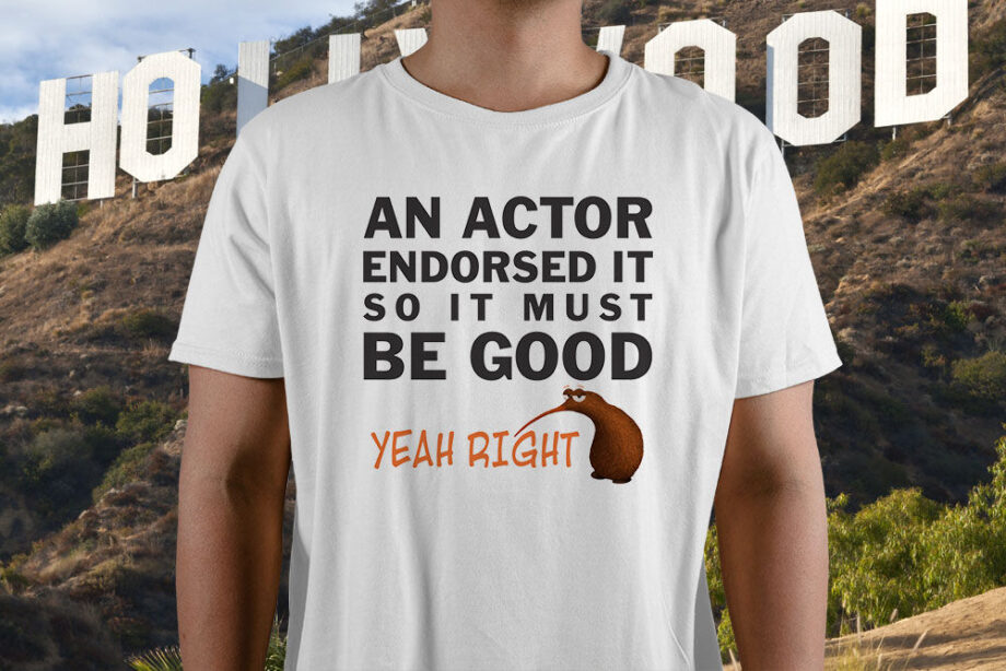 An Actor Endorsed It So It Must Be Good