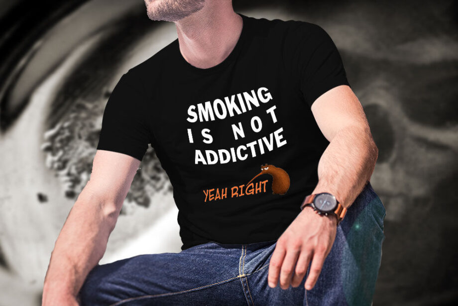 Smoking Is Not Addictive T-Shirt