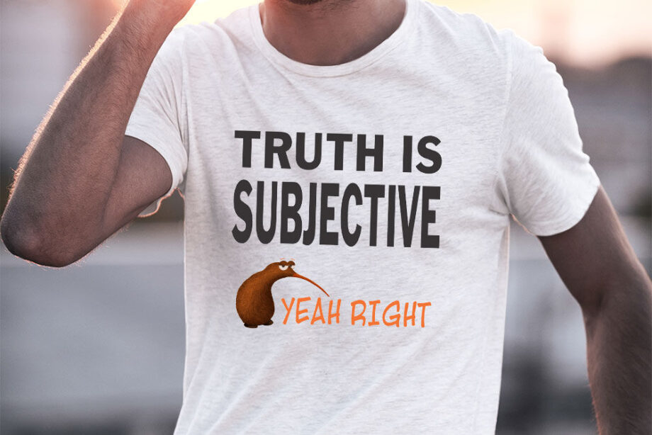 Truth Is Subjective T-Shirt