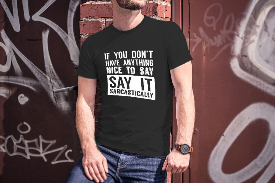 Say It Sarcastically T-Shirt