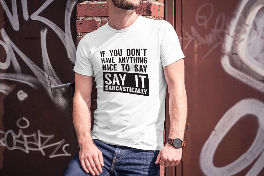 Say It Sarcastically T-Shirt