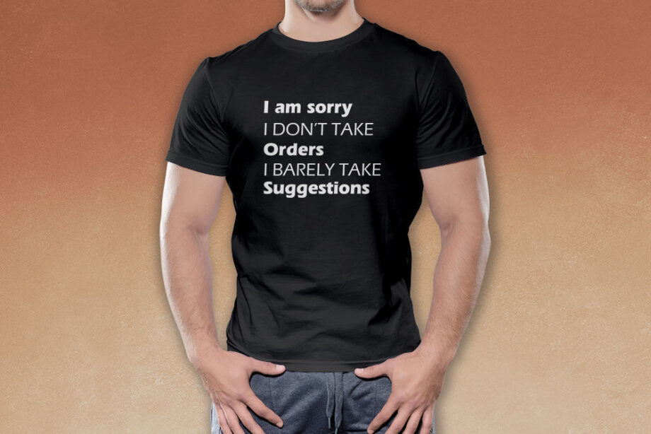 I Barely Take Suggestions T-Shirt