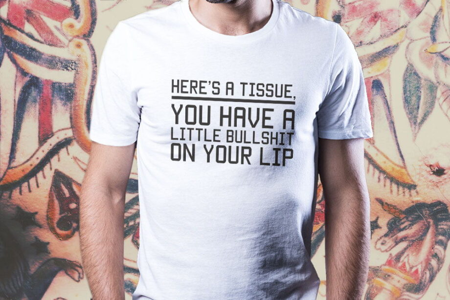 Little Bullshit On Your Lip T-Shirt