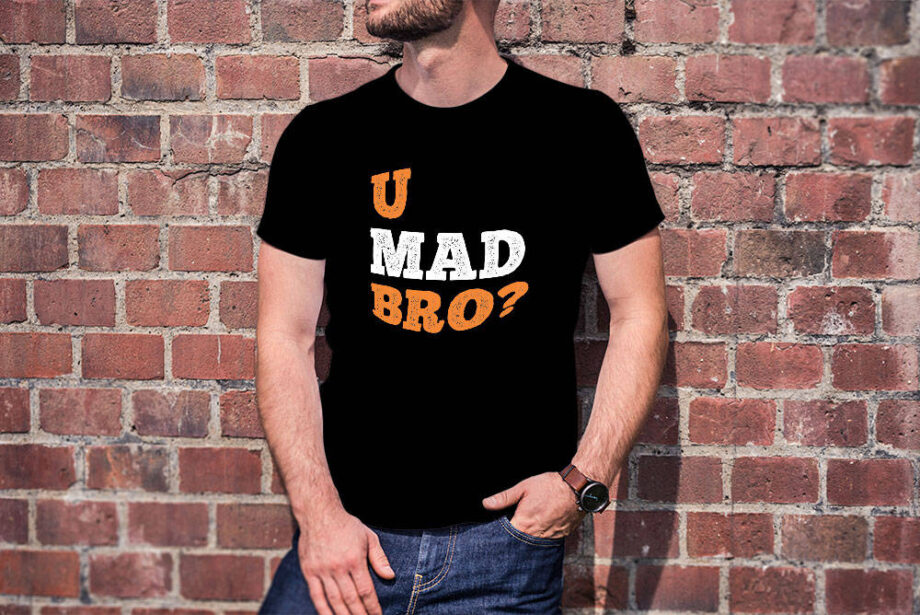 U Mad Bro T-Shirt