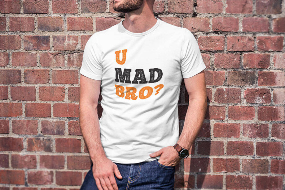 U Mad Bro T-Shirt