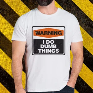 Dumb t shirts best sale