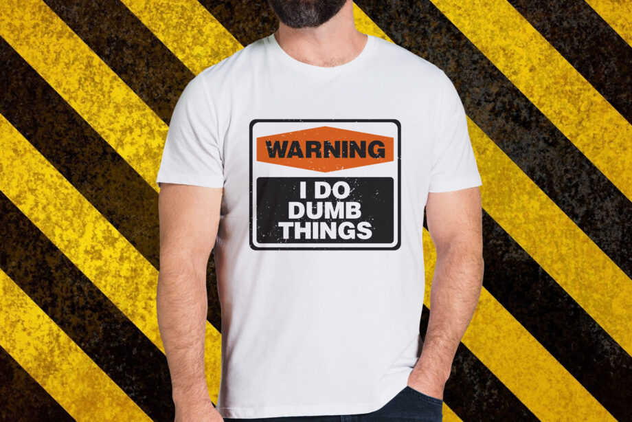 Warning I Do Dumb Things T-Shirt