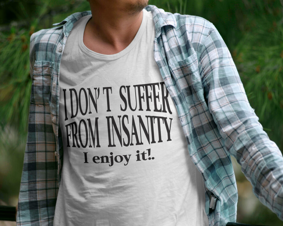 Enjoy Insanity T-Shirt