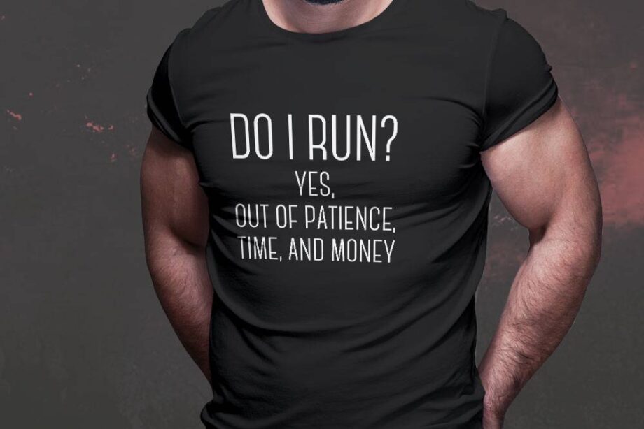 Do I Run T-Shirt