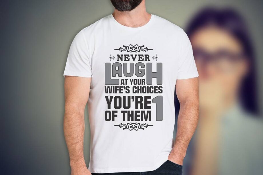 Laugh At Your Wife T-Shirt