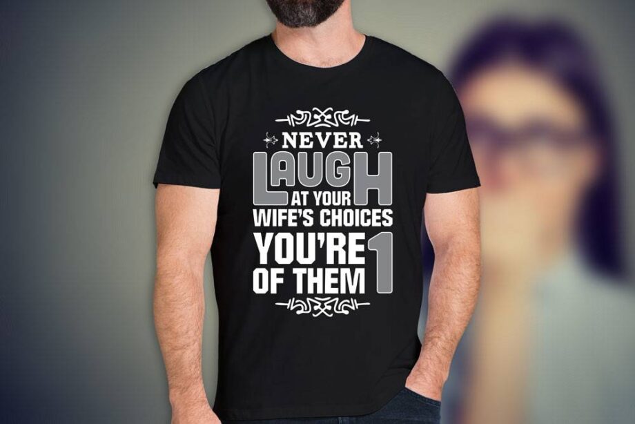 Laugh At Your Wife T-Shirt