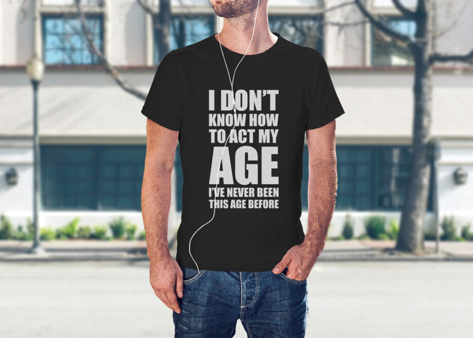 Act My Age T-Shirt