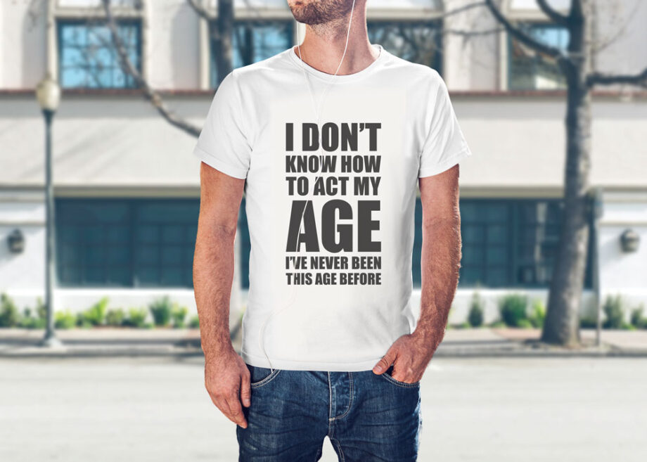 Act My Age T-Shirt