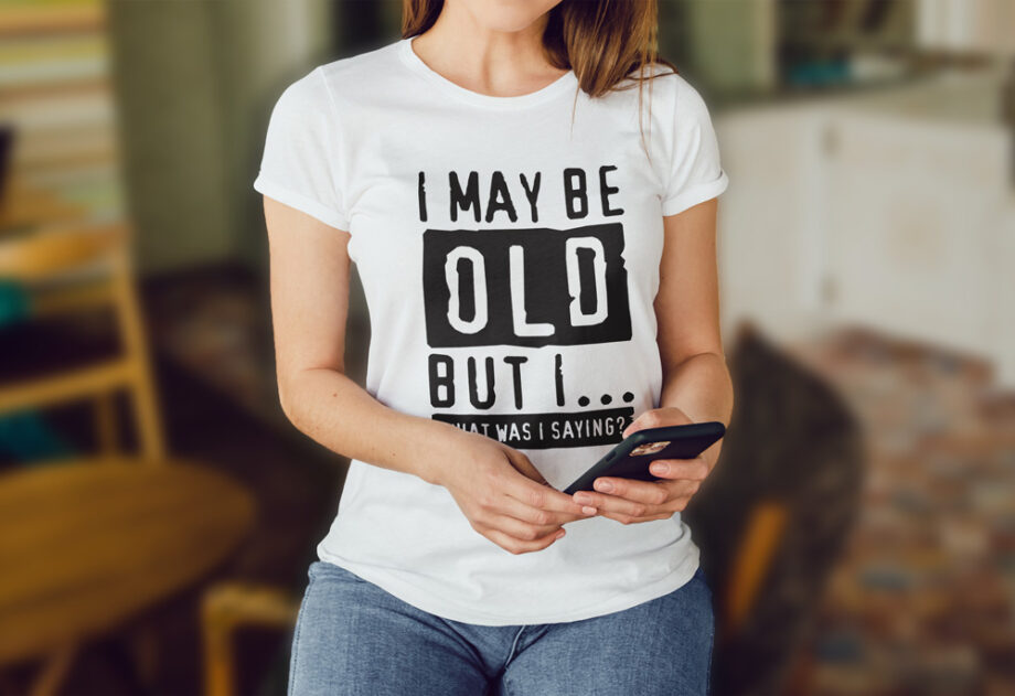 I May Be Old T-Shirt