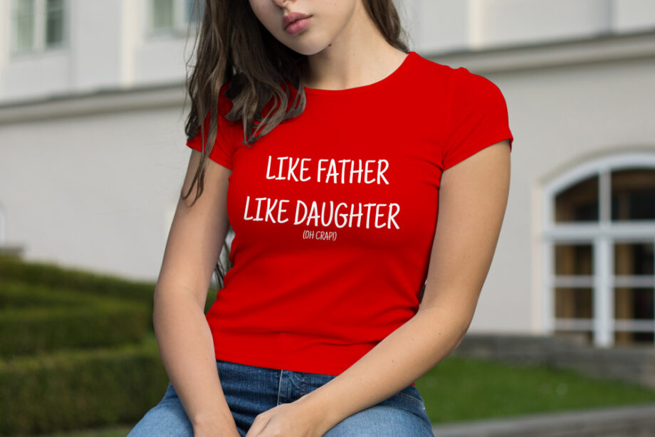 Like Father Like Daughter T-Shirt