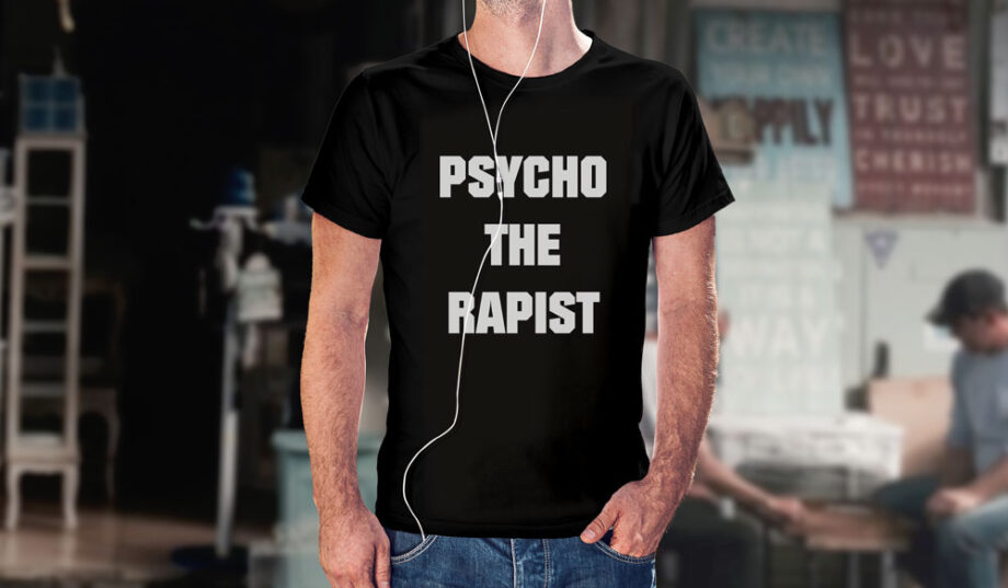 Psycho The Rapist T-Shirt