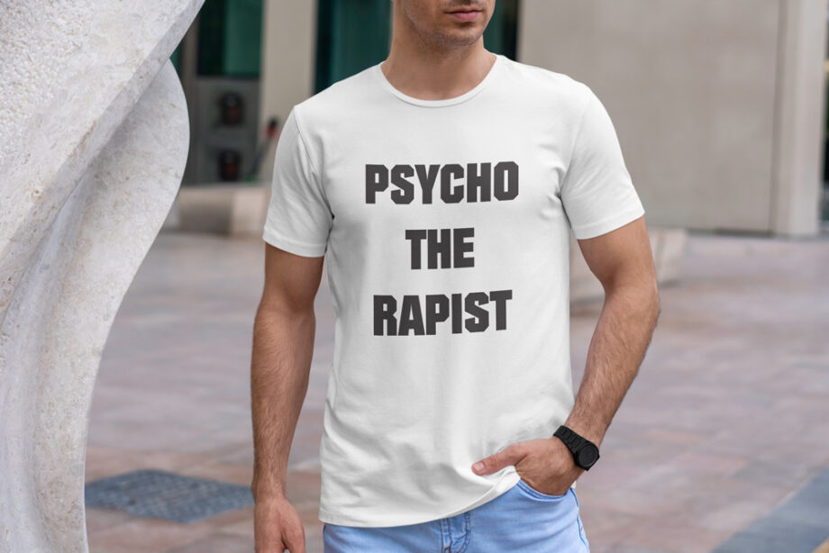 Psycho The Rapist T-Shirt